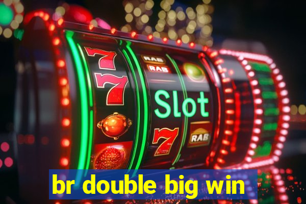 br double big win